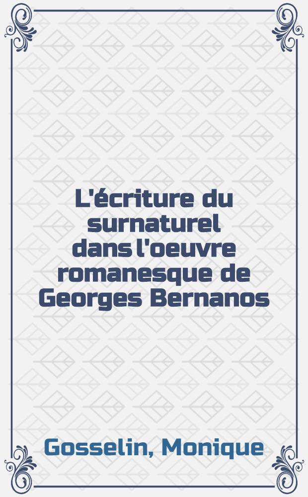 L'écriture du surnaturel dans l'oeuvre romanesque de Georges Bernanos