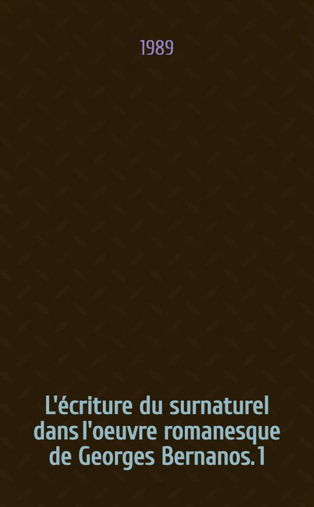 L'écriture du surnaturel dans l'oeuvre romanesque de Georges Bernanos. 1 : L'exorcisme