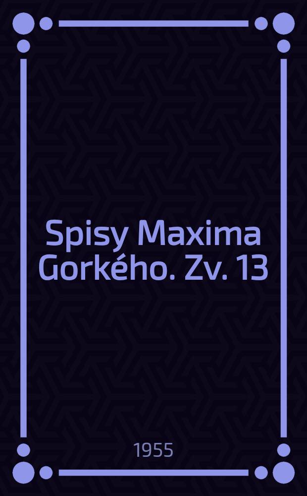 Spisy Maxima Gorkého. [Zv. 13] : Po Rusku