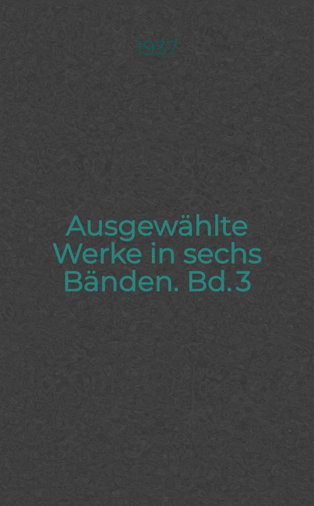 ... Ausgewählte Werke in sechs Bänden. Bd. 3 : Erzählungen, Skizzen, Erinnerungen