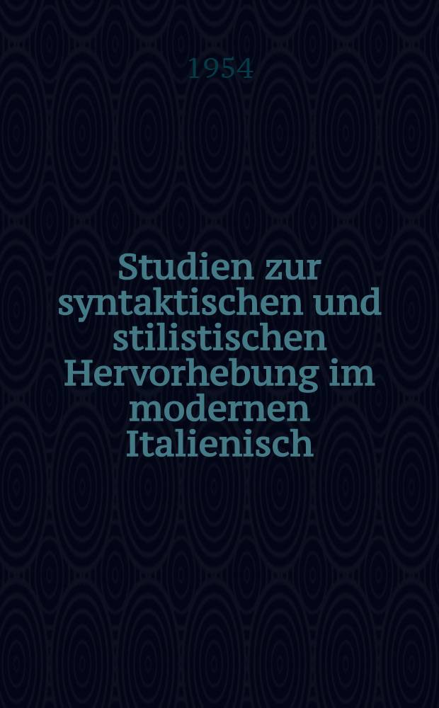 Studien zur syntaktischen und stilistischen Hervorhebung im modernen Italienisch