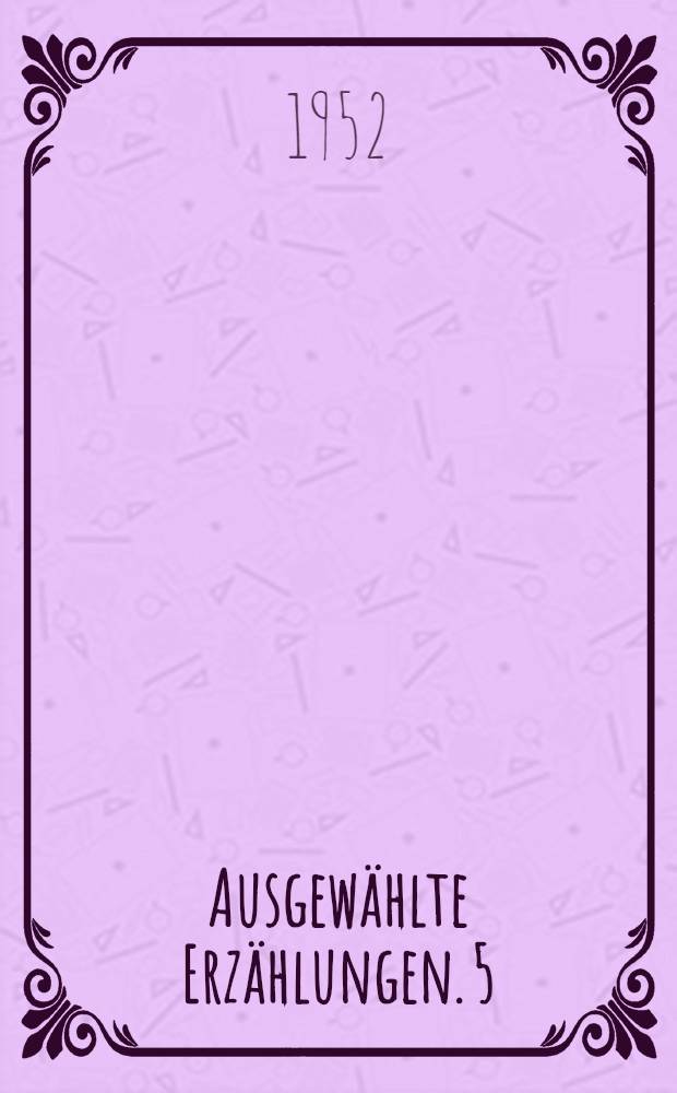 Ausgew&auml;hlte Erz&auml;hlungen. 5 : [Malwa ; In der Steppe]