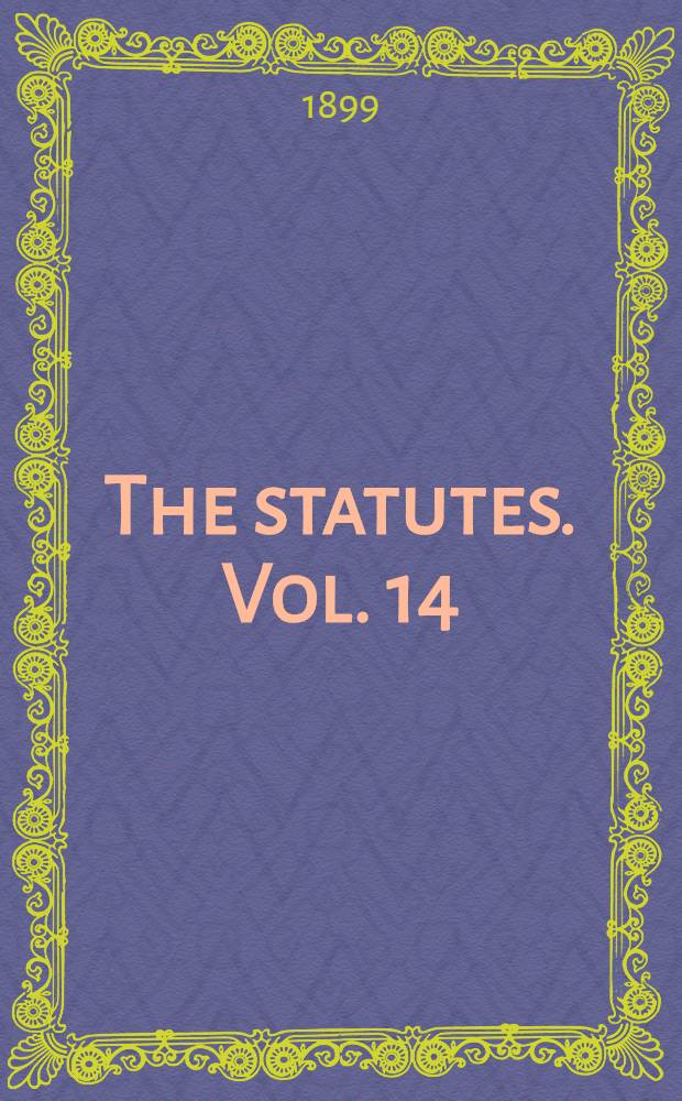 The statutes. Vol. 14 : From the session of the 39th and 40th to the session of the 43d and 44th years of queen Victoria. 1876 to 1880