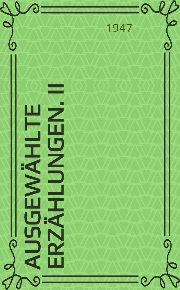 Ausgewählte Erzählungen. II : [Tschelkasch ; Die Geschichte mit den Buchschließen ; Die Jugendfreunde]