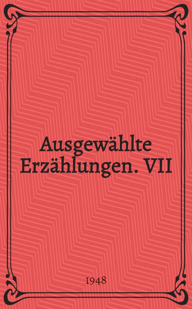 Ausgew&auml;hlte Erz&auml;hlungen. VII : [Kain und Artem ; Zwei Erz&auml;hlungen vom Teufel ; Fr&uuml;hlingsmelodien ; Der Schriftsteller, der durch Beifall hochm&uuml;tig wurde ; Vor dem Angesicht des Lebens]