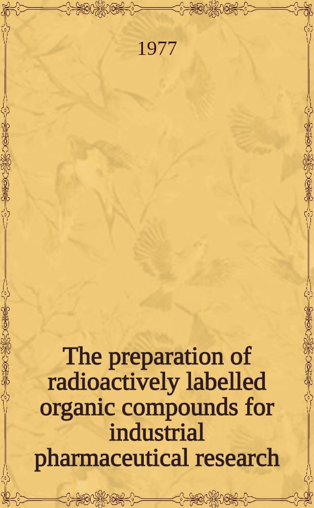 The preparation of radioactively labelled organic compounds for industrial pharmaceutical research : Diss.