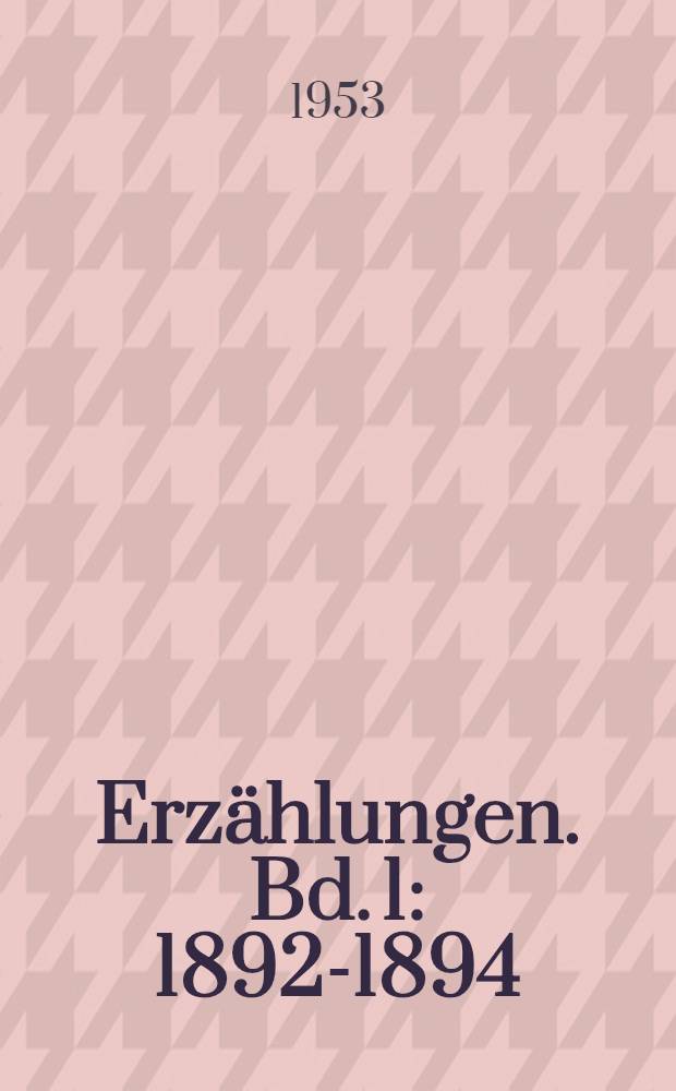 Erzählungen. Bd. 1 : [1892-1894]
