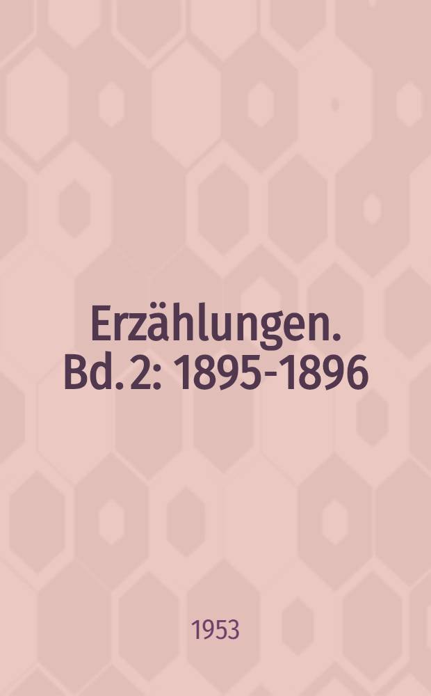 Erzählungen. Bd. 2 : [1895-1896]