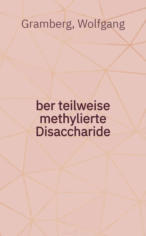 Über teilweise methylierte Disaccharide : Versuche an Maltose : Inaug.-Diss. zur Erlangung des Doktorgrades ... der Univ. zu Berlin