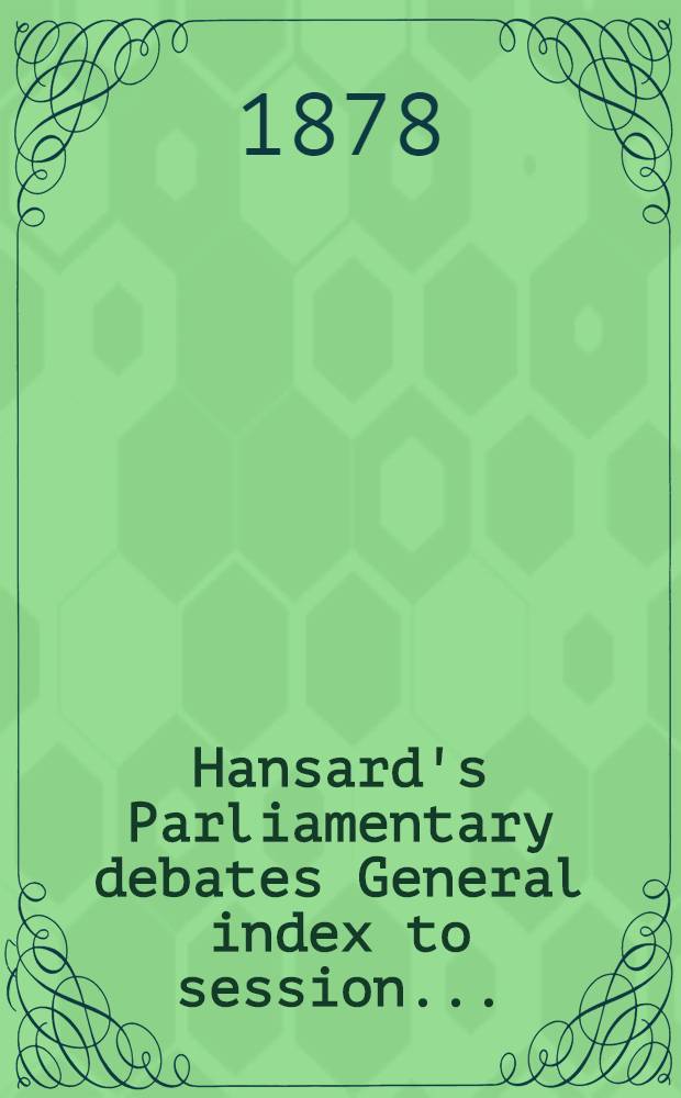 Hansard's Parliamentary debates General index to session .. : (Duplicate)