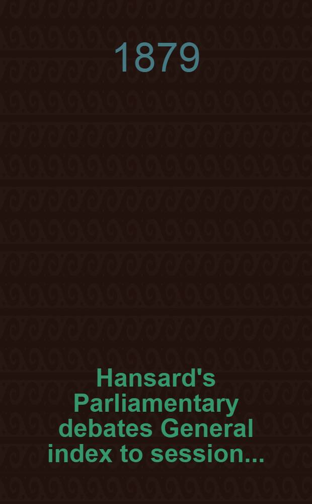Hansard's Parliamentary debates General index to session .. : (Duplicate)