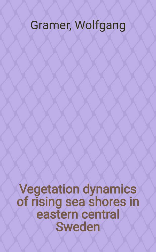 Vegetation dynamics of rising sea shores in eastern central Sweden : Diss.