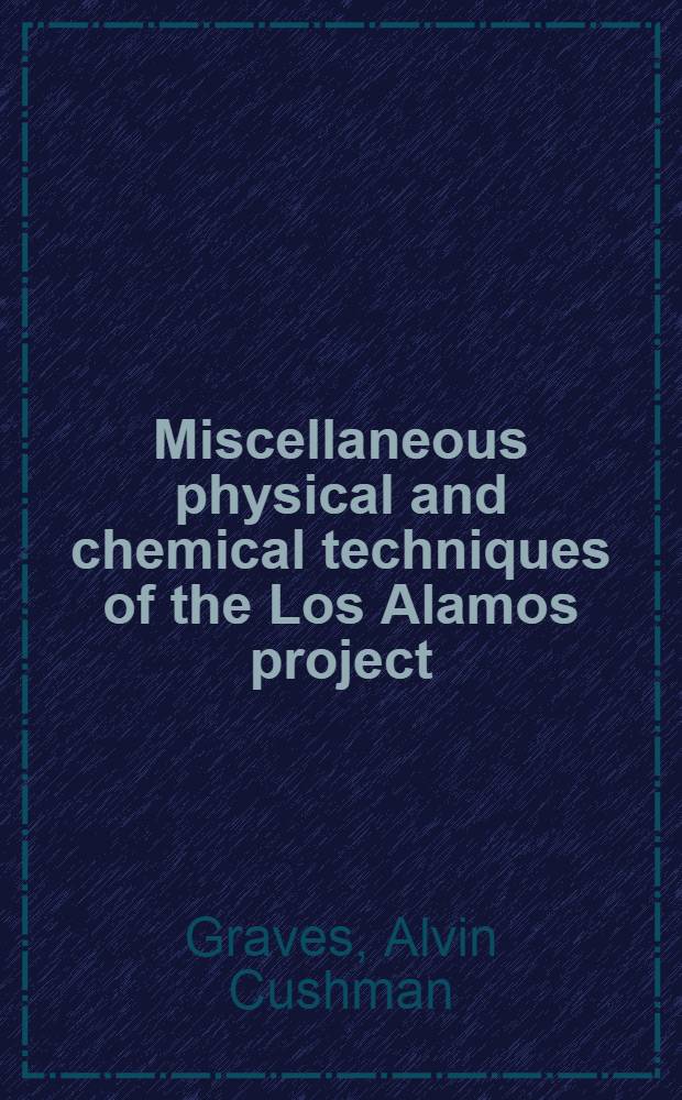 Miscellaneous physical and chemical techniques of the Los Alamos project : Experimental techniques