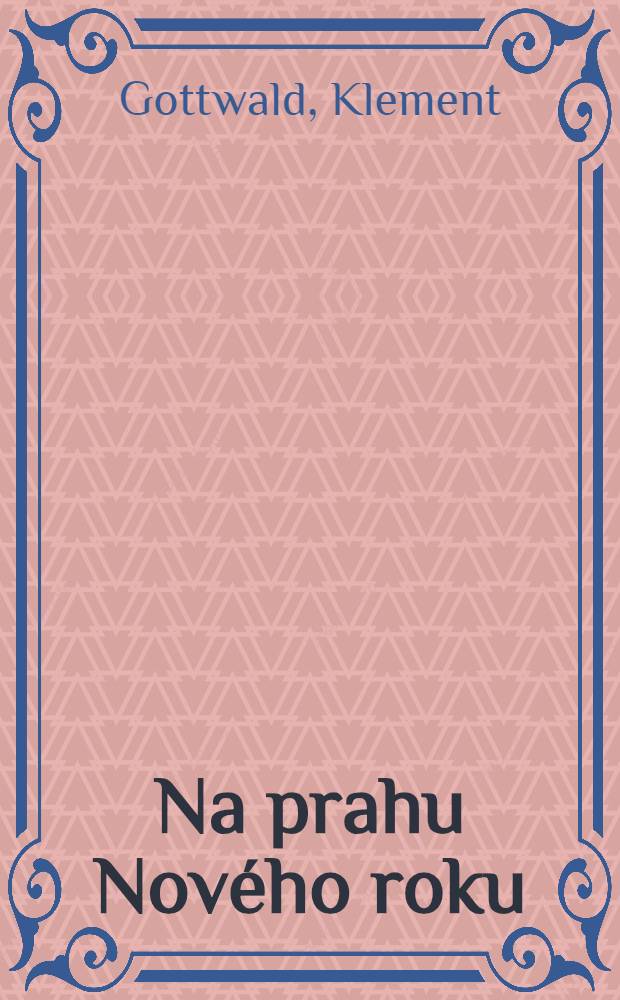 Na prahu Nového roku : Novoroční projev z ledna 1951