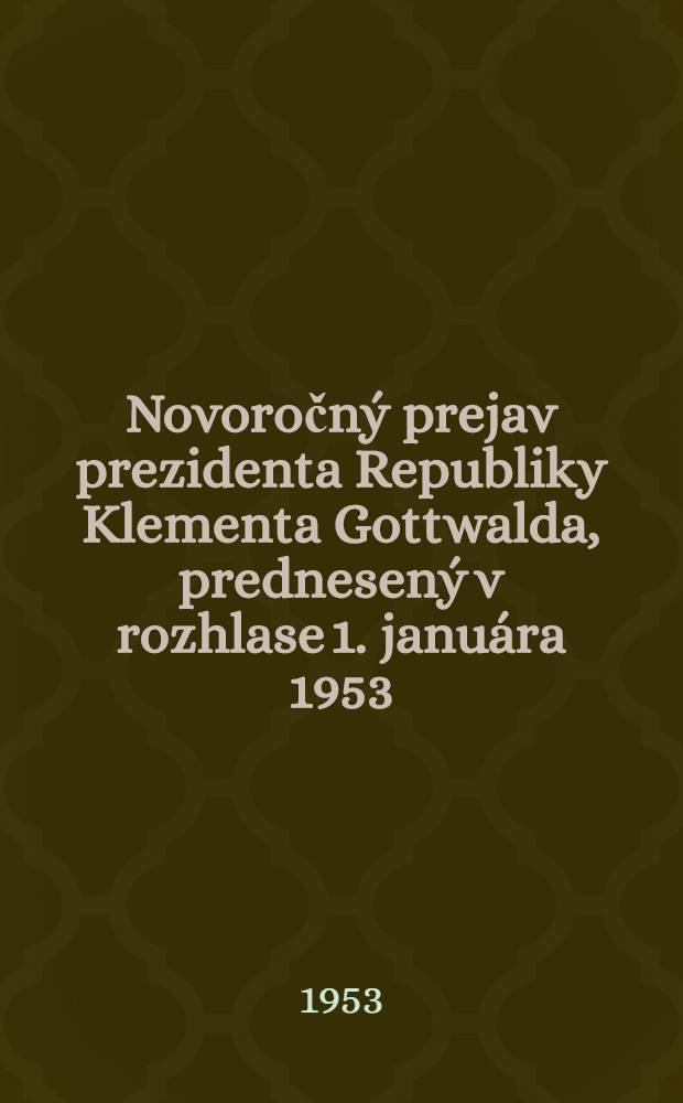 Novoročný prejav prezidenta Republiky Klementa Gottwalda, prednesený v rozhlase 1. januára 1953