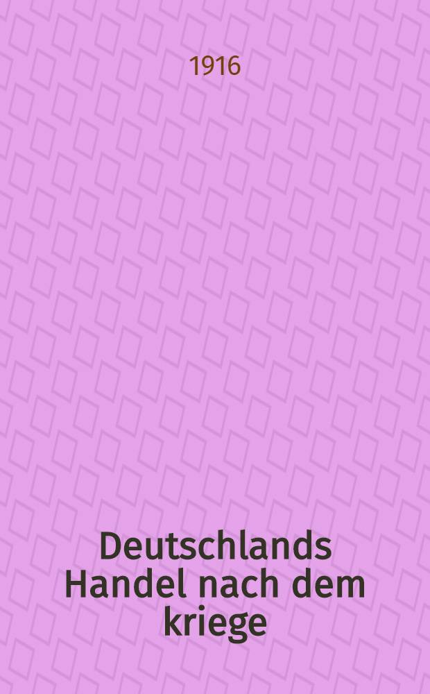 ... Deutschlands Handel nach dem kriege