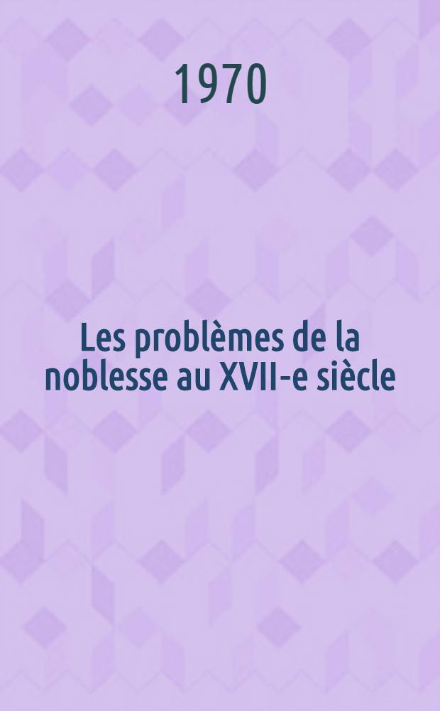 Les problèmes de la noblesse au XVII-e siècle