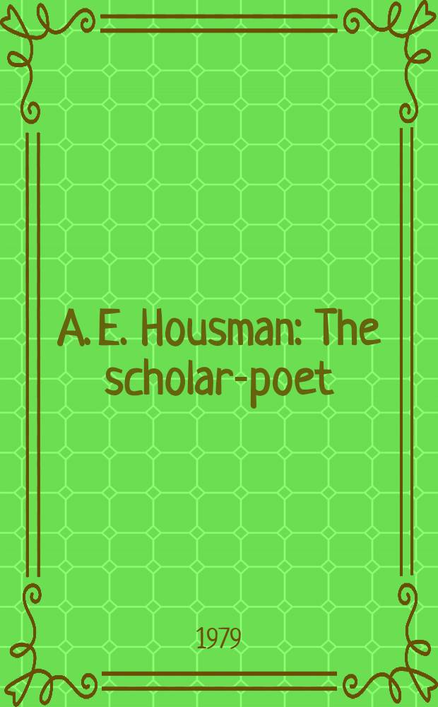 A. E. Housman : The scholar-poet