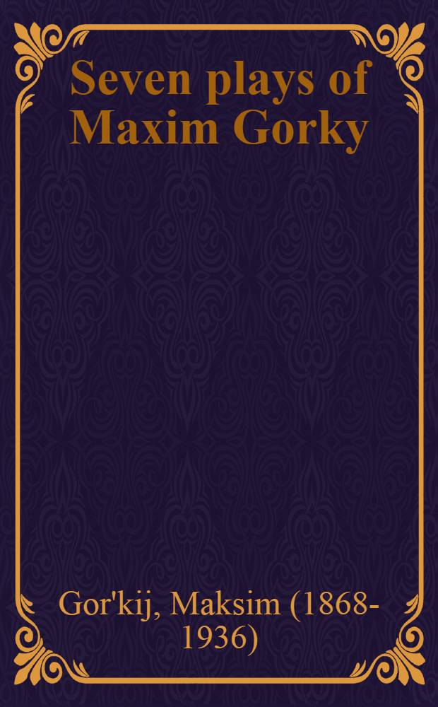 Seven plays of Maxim Gorky