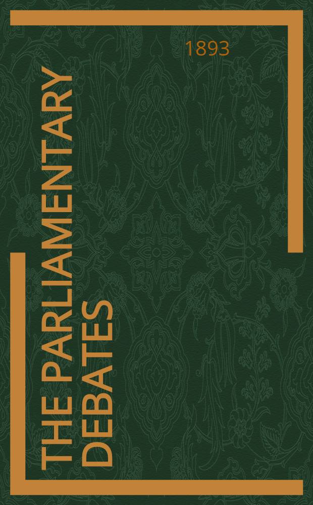 The Parliamentary debates : Authorised ed. Vol. 19 : Comprising the period from the twenty-ninth day of November to the nineteenth day of December, 1893