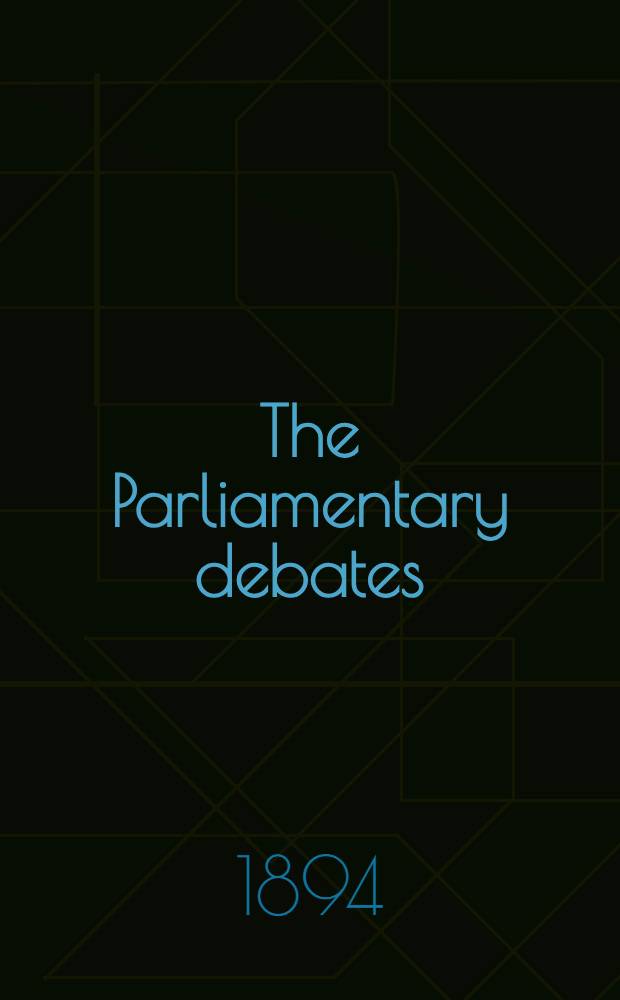 The Parliamentary debates : Authorised ed. Vol. 29 : Comprising the period from the twentieth day of August to the twenty-fifth day of August, 1894