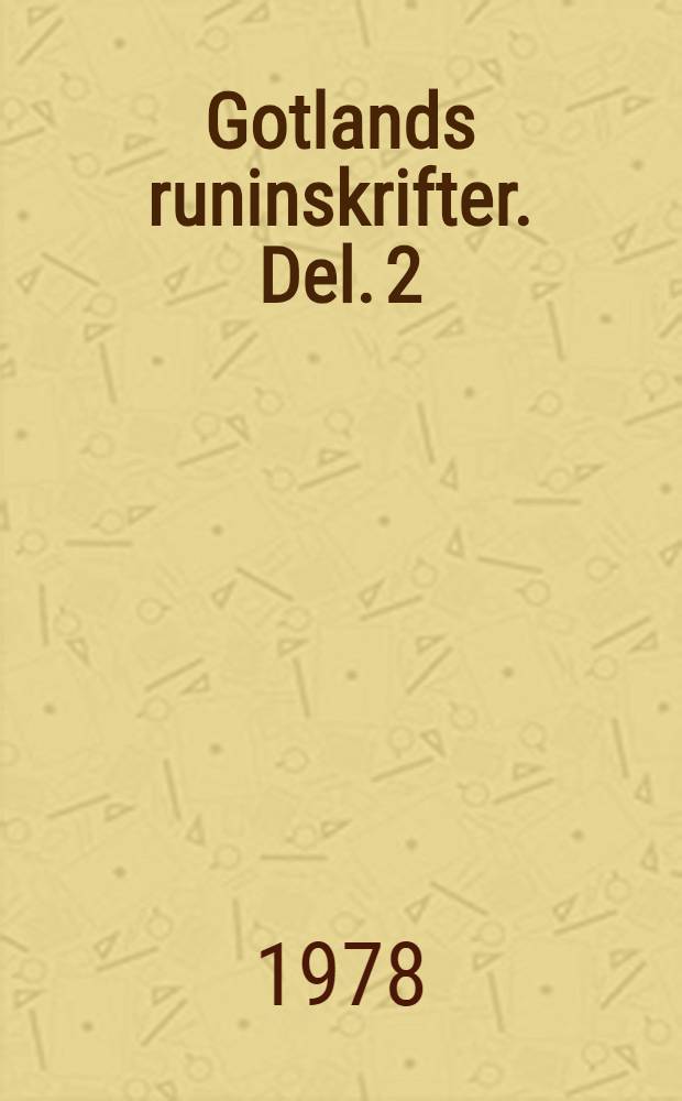 Gotlands runinskrifter. Del. 2