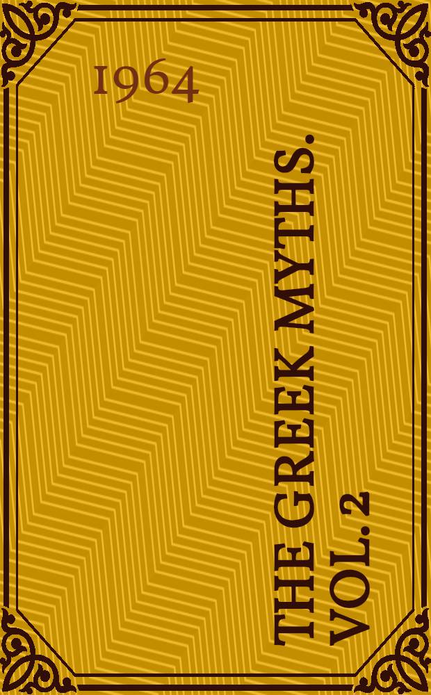The Greek myths. Vol. 2