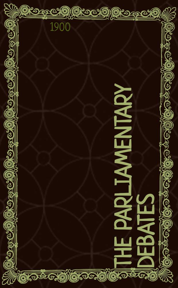 The Parliamentary debates : Authorised ed. Vol. 79 : Comprising the period from the fifteenth day of February to the second day of March, 1900
