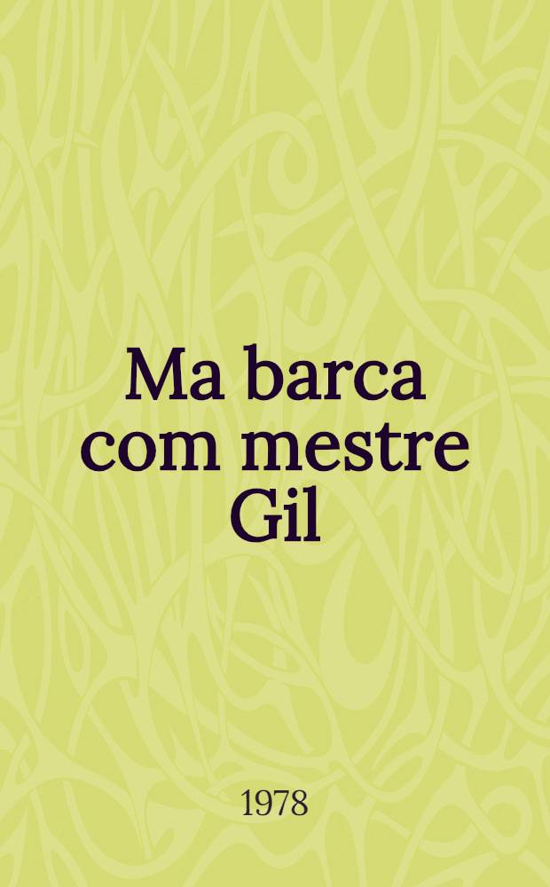 Ma barca com mestre Gil : Recreação dramática : Texto para um espectáculo de teatro popular, centrado em Gil Vicente