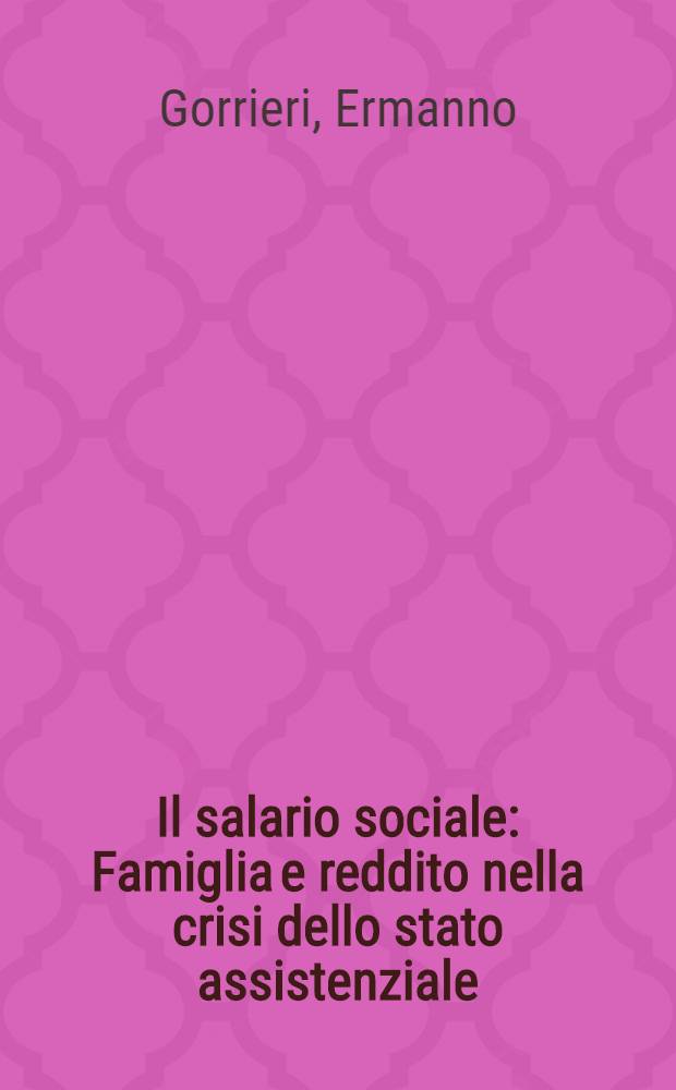 Il salario sociale : Famiglia e reddito nella crisi dello stato assistenziale