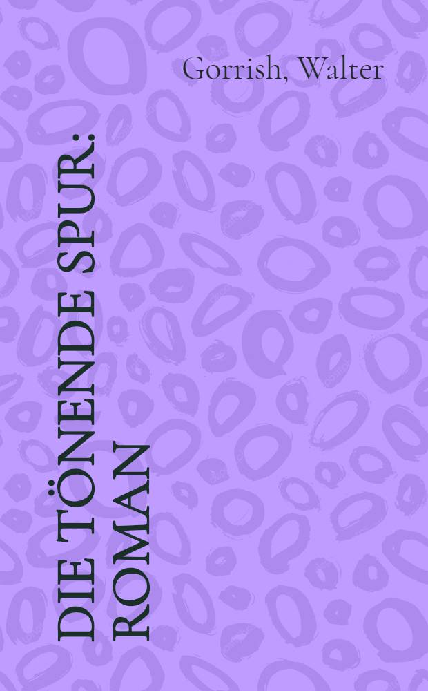 Die tönende Spur : Roman