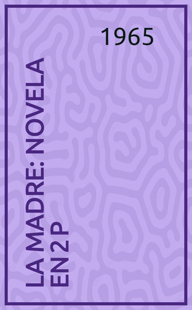 La madre : Novela en 2 p