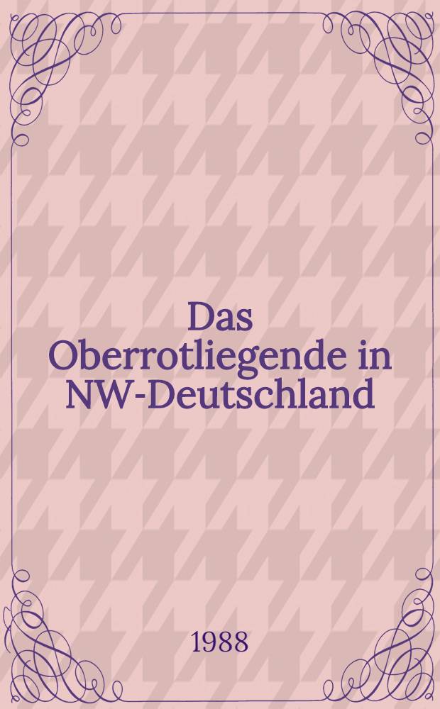Das Oberrotliegende in NW-Deutschland : Lithostratigraphie u. Faziesanalyse