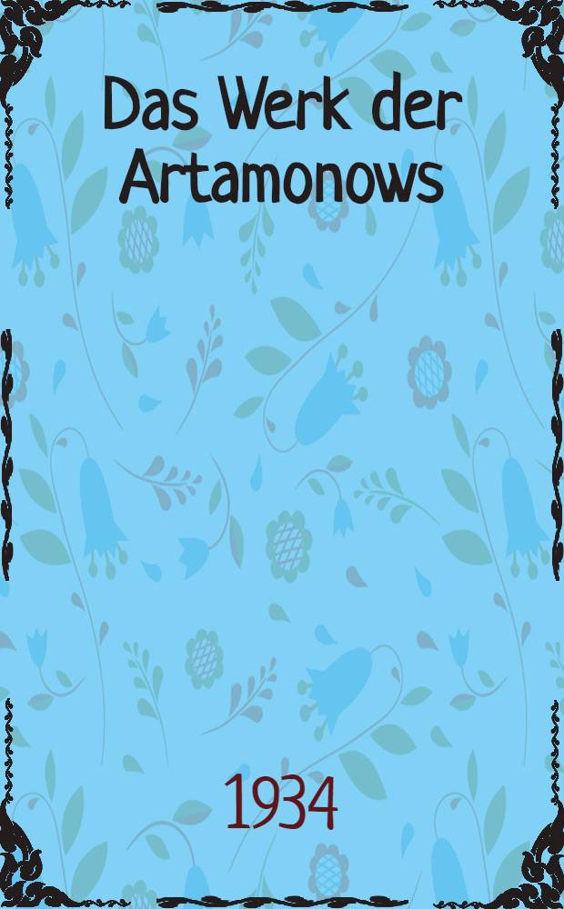 ... Das Werk der Artamonows