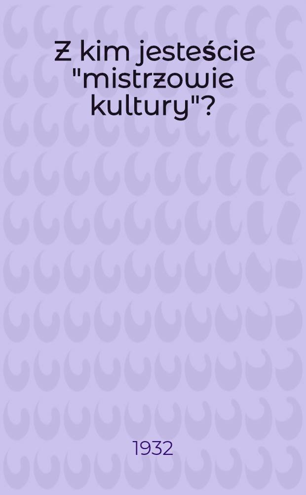 ... Z kim jesteście "mistrzowie kultury"? : Przekład z rosyjskiego