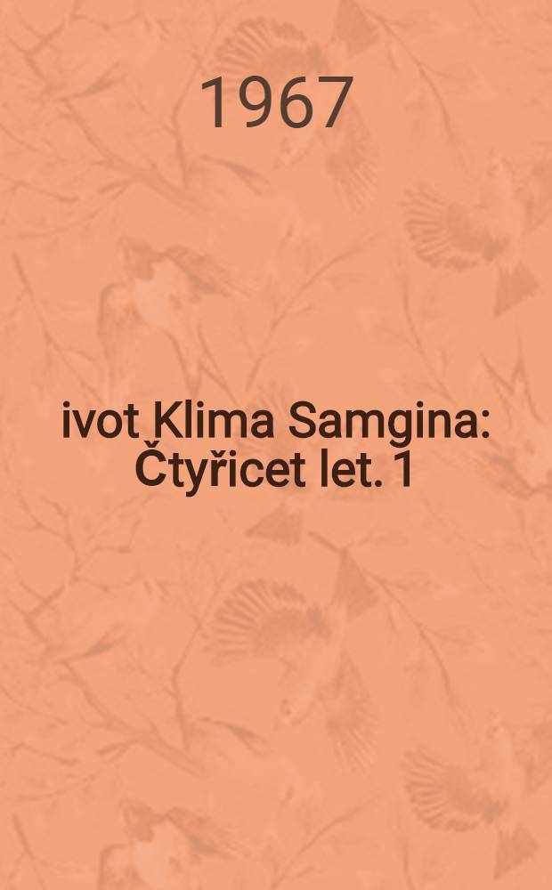 Život Klima Samgina : Čtyřicet let. [1] : Díl 1-2