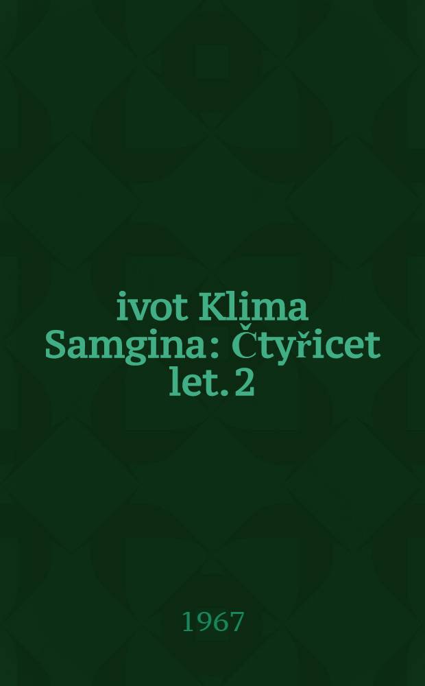 Život Klima Samgina : Čtyřicet let. [2] : Díl 3-4