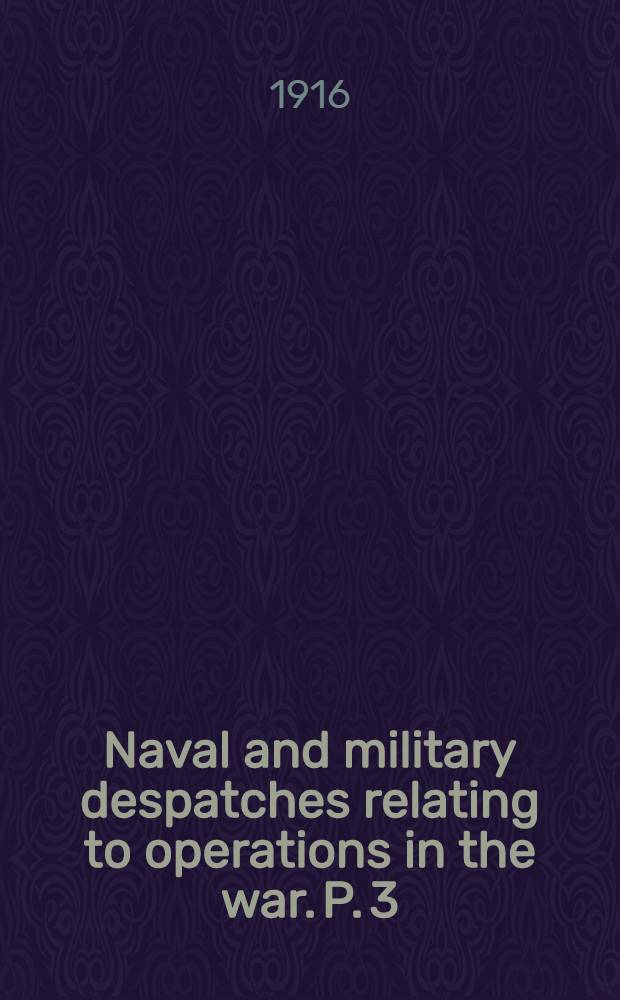 Naval and military despatches relating to operations in the war. P. 3 : July to October, 1915