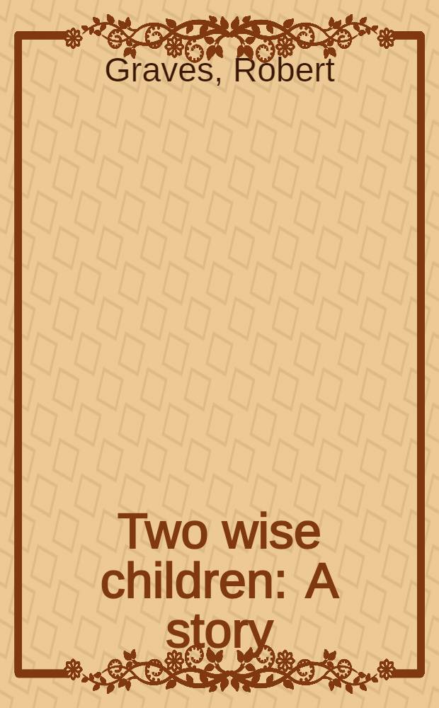 Two wise children : A story