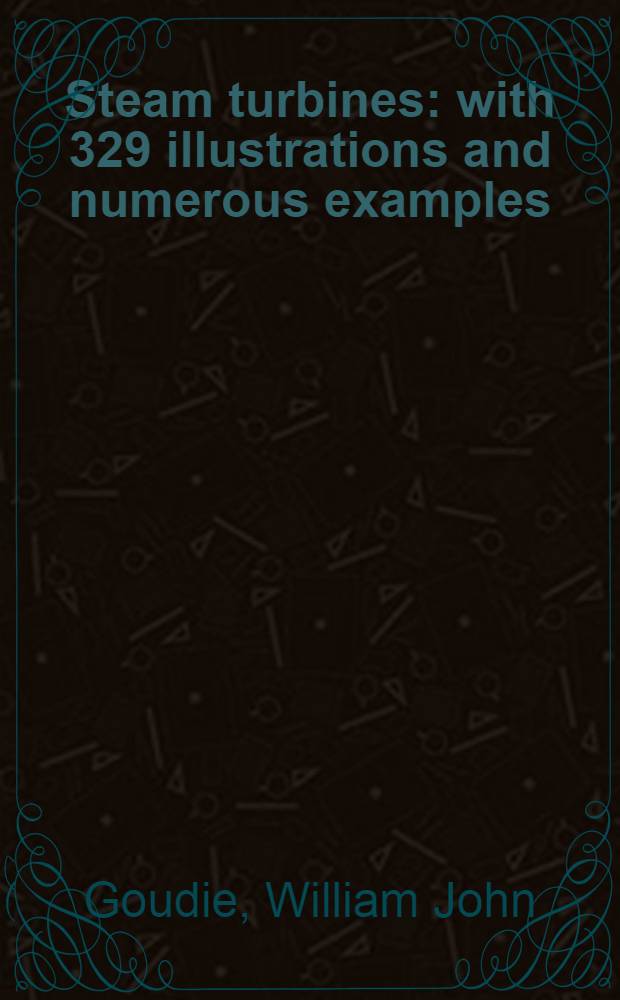 Steam turbines : with 329 illustrations and numerous examples
