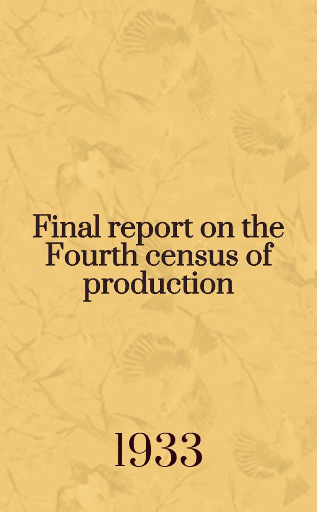 Final report on the Fourth census of production (1930)