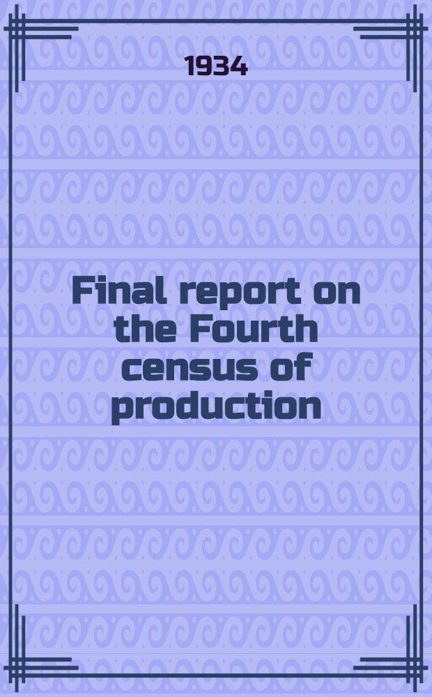 Final report on the Fourth census of production (1930). P. 3 : The food, drink and tobacco trades ; The chemical and allied trades ; The paper, printing and stationery trades