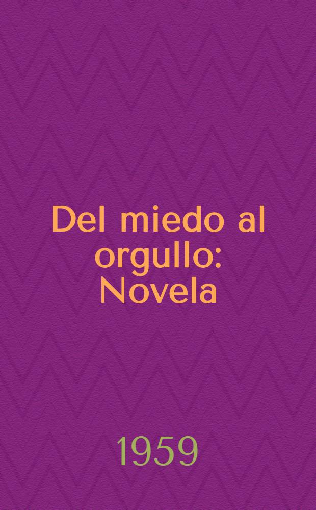 Del miedo al orgullo : Novela