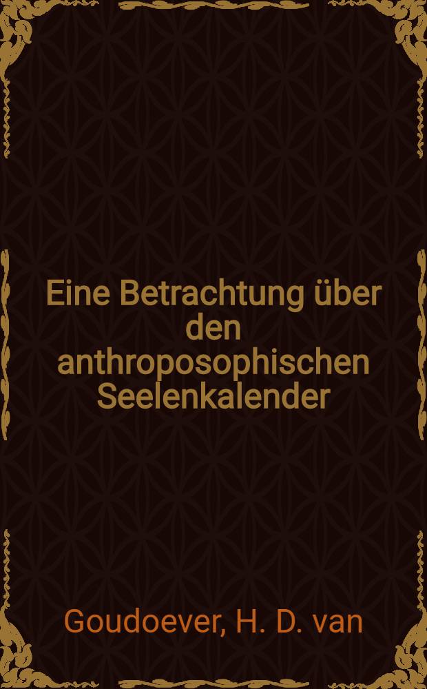Eine Betrachtung über den anthroposophischen Seelenkalender