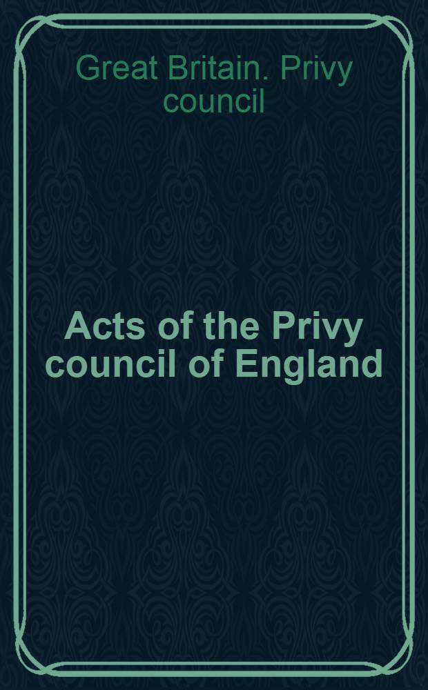 Acts of the Privy council of England : New ser