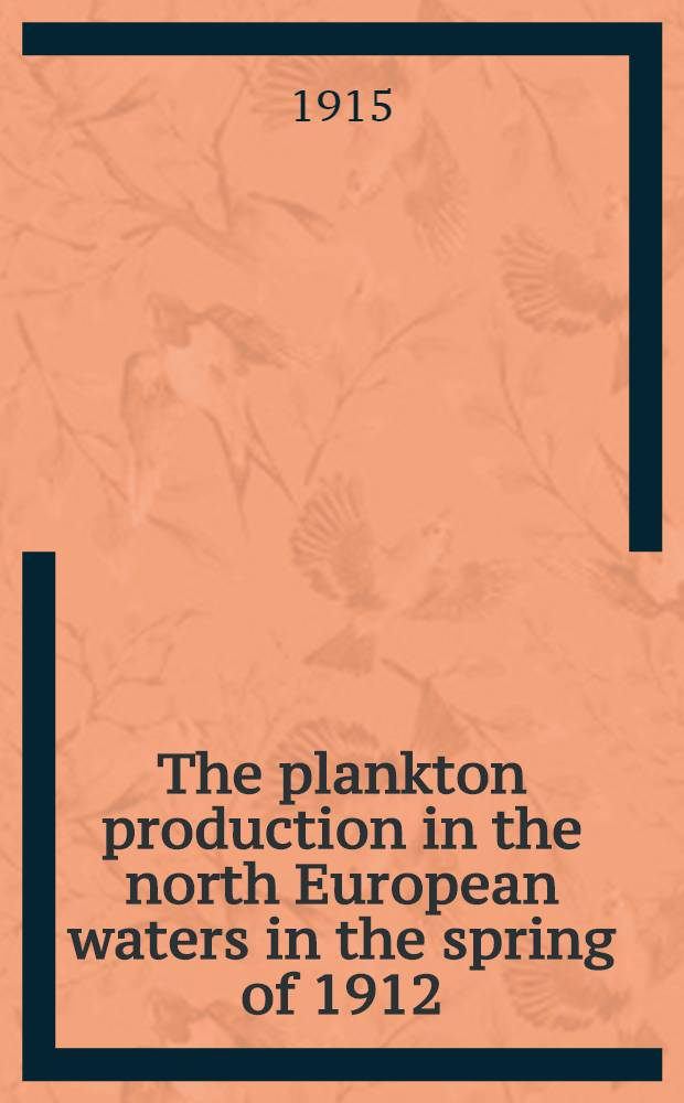 The plankton production in the north European waters in the spring of 1912