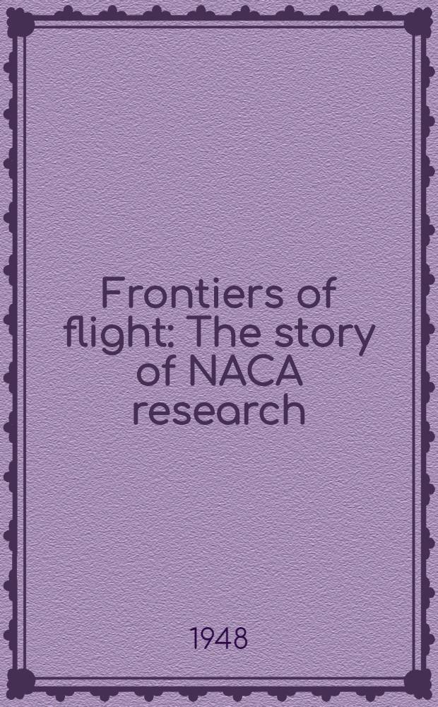 Frontiers of flight : The story of NACA research