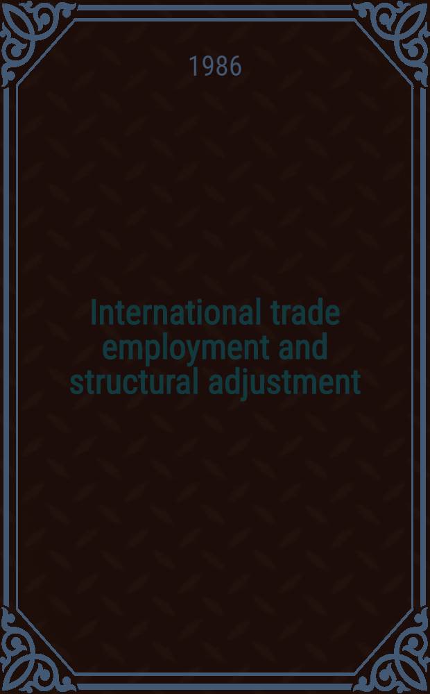 International trade employment and structural adjustment : The United States