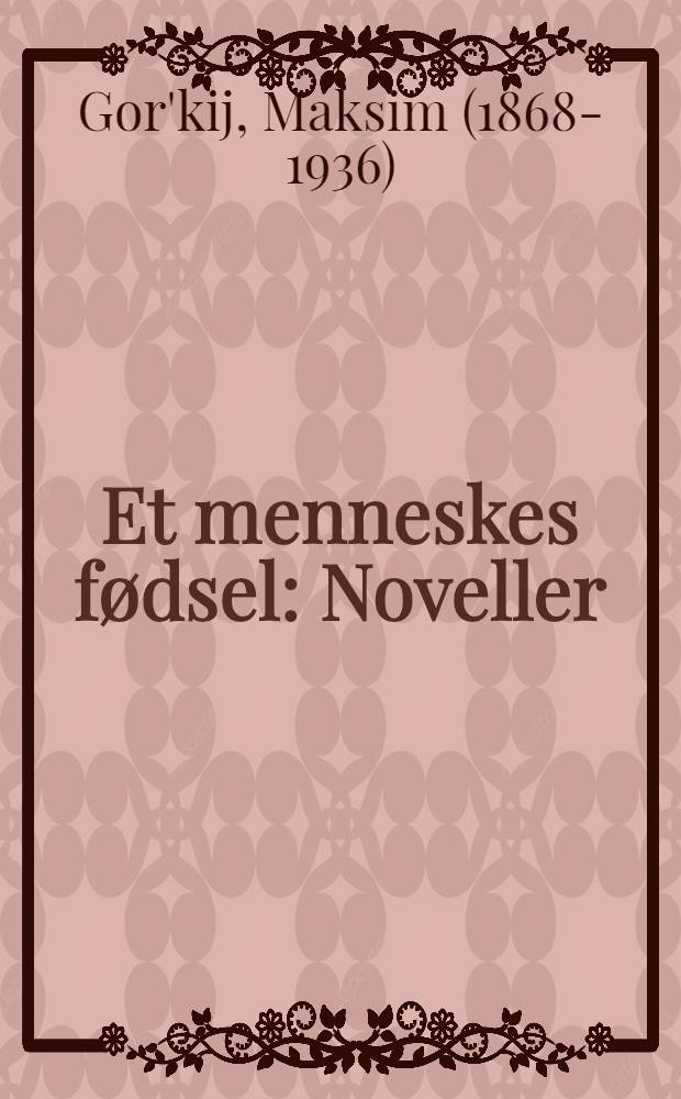 Et menneskes fødsel : Noveller