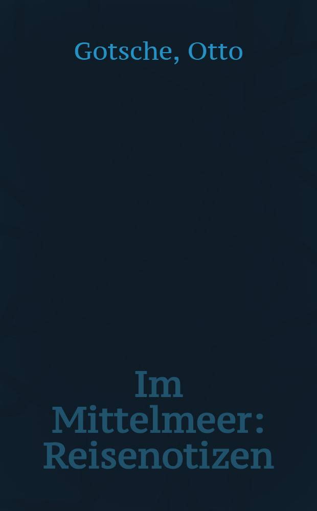 Im Mittelmeer : Reisenotizen